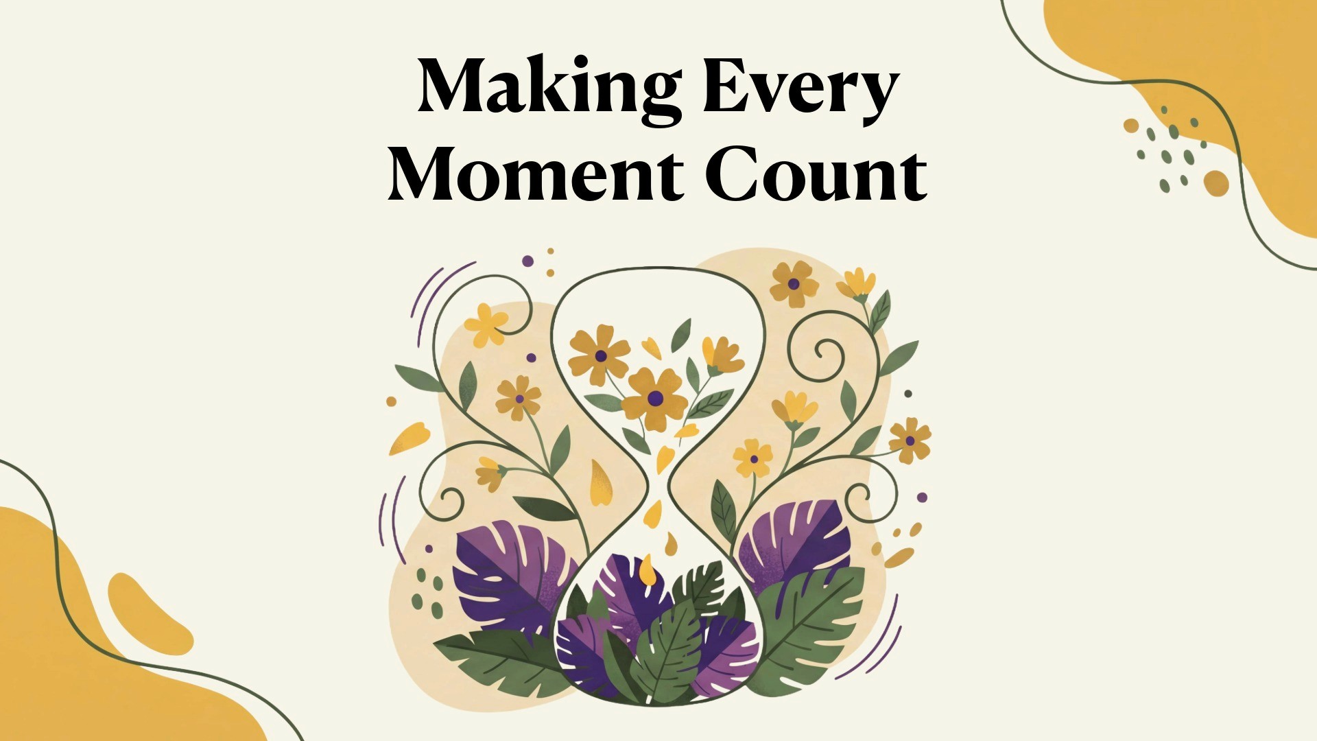 Illustration of an hourglass with the words "making every moment count" above it